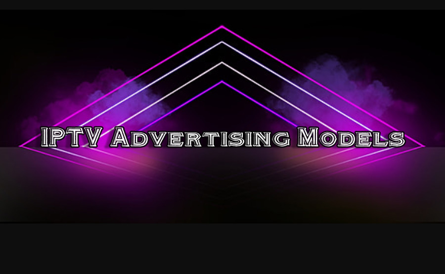 IPTV Advertising Models and Monetization Strategies