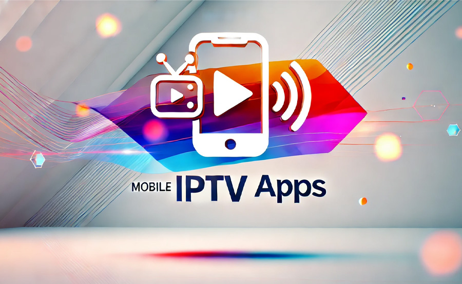 IPTV Services with the Best Mobile Apps