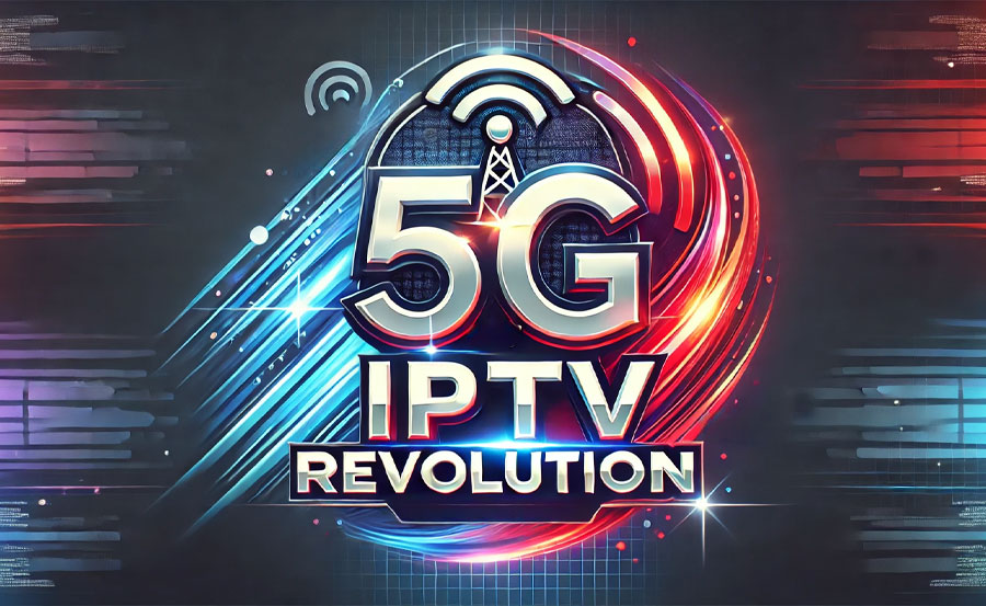 The Impact of 5G on IPTV Performance and Quality